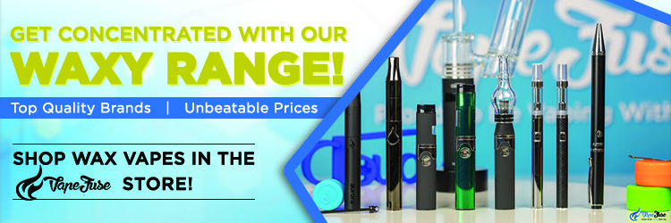 Get Concentrated with our Waxy Range! - VapeFuse